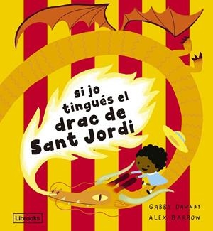SI JO TINGUÉS EL DRAC DE SANT JORDI | 9788412945492 | DAWNAY, GABBY | Llibreria Ombra | Llibreria online de Rubí, Barcelona | Comprar llibres en català i castellà online