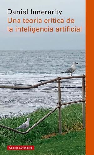 UNA TEORÍA CRÍTICA DE LA INTELIGENCIA ARTIFICIAL | 9788410317185 | INNERARITY, DANIEL | Llibreria Ombra | Llibreria online de Rubí, Barcelona | Comprar llibres en català i castellà online