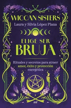 ELIGE SER BRUJA | 9788427053502 | LAURA Y SILVIA LÓPEZ PLANA (@WICCANSISTERS) | Llibreria Ombra | Llibreria online de Rubí, Barcelona | Comprar llibres en català i castellà online