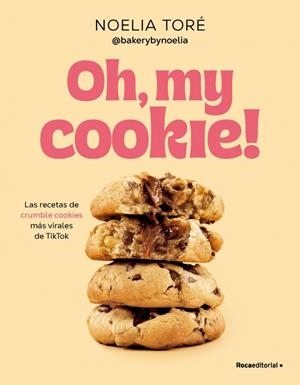 OH, MY COOKIE! | 9788410442542 | TORÉ (@BAKERYBYNOELIA), NOELIA | Llibreria Ombra | Llibreria online de Rubí, Barcelona | Comprar llibres en català i castellà online
