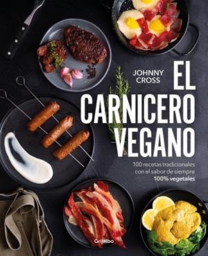 EL CARNICERO VEGANO | 9788425368684 | CROSS (@THEVEGANGUIRI), JOHNNY | Llibreria Ombra | Llibreria online de Rubí, Barcelona | Comprar llibres en català i castellà online