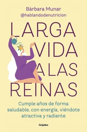 LARGA VIDA A LAS REINAS | 9788425369308 | MUNAR (@HABLANDODENUTRICION), BÀRBARA | Llibreria Ombra | Llibreria online de Rubí, Barcelona | Comprar llibres en català i castellà online