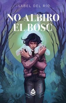 NO ALBIRO EL BOSC | 9788410254091 | DEL RIO,ISABEL | Llibreria Ombra | Llibreria online de Rubí, Barcelona | Comprar llibres en català i castellà online