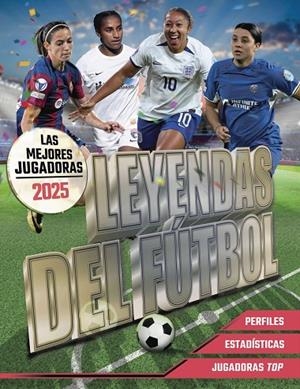 LEYENDAS DEL FÚTBOL. LAS MEJORES JUGADORAS 2025 | 9788441551176 | PETTMAN, KEVIN | Llibreria Ombra | Llibreria online de Rubí, Barcelona | Comprar llibres en català i castellà online