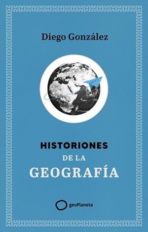 HISTORIONES DE LA GEOGRAFÍA | 9788408299394 | GONZÁLEZ, DIEGO | Llibreria Ombra | Llibreria online de Rubí, Barcelona | Comprar llibres en català i castellà online
