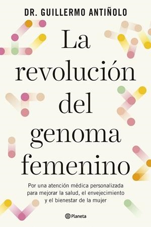 LA REVOLUCIÓN DEL GENOMA FEMENINO | 9788408299608 | DR. GUILLERMO ANTIÑOLO | Llibreria Ombra | Llibreria online de Rubí, Barcelona | Comprar llibres en català i castellà online