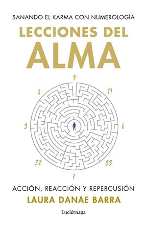 LECCIONES DEL ALMA: SANANDO EL KARMA CON NUMEROLOGÍA | 9788419996862 | BARRA CURAQUEO, LAURA DANAE | Llibreria Ombra | Llibreria online de Rubí, Barcelona | Comprar llibres en català i castellà online