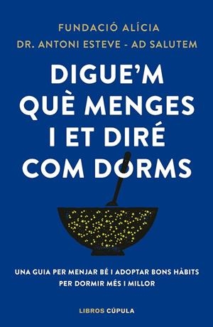 DIGUE'M QUÈ MENGES I ET DIRÉ COM DORMS | 9788448042523 | FUNDACIÓN ALÍCIA/DR. ANTONI ESTEVE-ADSALUTEM | Llibreria Ombra | Llibreria online de Rubí, Barcelona | Comprar llibres en català i castellà online