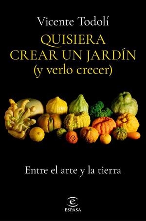 QUISIERA CREAR UN JARDÍN (Y VERLO CRECER) | 9788467069136 | TODOLÍ, VICENTE | Llibreria Ombra | Llibreria online de Rubí, Barcelona | Comprar llibres en català i castellà online