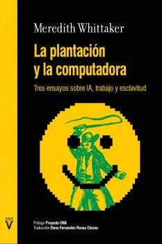PLANTACIÓN Y LA COMPUTADORA, LA | 9788417870430 | MEREDITH WHITTAKER | Llibreria Ombra | Llibreria online de Rubí, Barcelona | Comprar llibres en català i castellà online