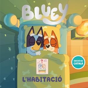 BLUEY. UN CONTE - L'HABITACIÓ (EDICIÓ EN CATALÁ) | 9788448870225 | BLUEY | Llibreria Ombra | Llibreria online de Rubí, Barcelona | Comprar llibres en català i castellà online