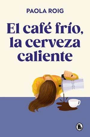 EL CAFÉ FRÍO, LA CERVEZA CALIENTE | 9788402430267 | ROIG, PAOLA | Llibreria Ombra | Llibreria online de Rubí, Barcelona | Comprar llibres en català i castellà online