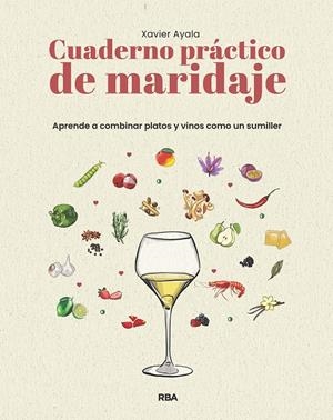 CUADERNO PRÁCTICO DE MARIDAJE. APRENDE A COMBINAR PLATOS Y VINOS COMO UN SUMILLE | 9788411329910 | AYALA COTS, XAVIER | Llibreria Ombra | Llibreria online de Rubí, Barcelona | Comprar llibres en català i castellà online