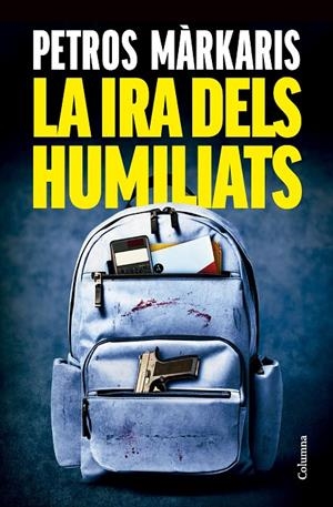LA IRA DELS HUMILIATS | 9788466433259 | MÀRKARIS, PETROS | Llibreria Ombra | Llibreria online de Rubí, Barcelona | Comprar llibres en català i castellà online