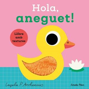 HOLA, ANEGUET! LLIBRE AMB TEXTURES | 9788413899336 | ARRHENIUS, INGELA P. | Llibreria Ombra | Llibreria online de Rubí, Barcelona | Comprar llibres en català i castellà online