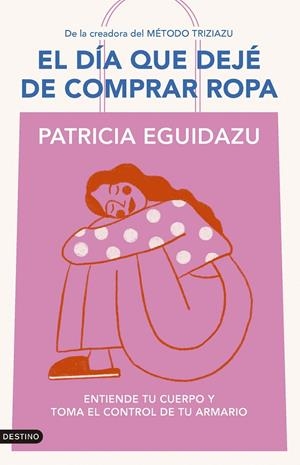 EL DÍA QUE DEJÉ DE COMPRAR ROPA | 9788423367320 | EGUIDAZU, PATRICIA | Llibreria Ombra | Llibreria online de Rubí, Barcelona | Comprar llibres en català i castellà online