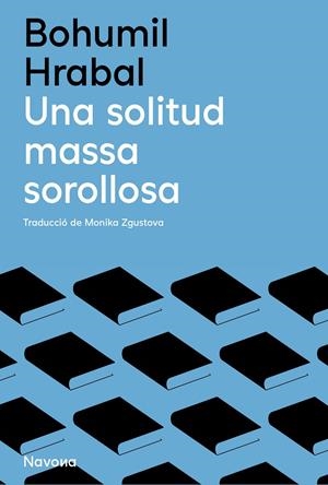 UNA SOLITUD MASSA SOROLLOSA(.) | 9788419552136 | HRABAL, BOHUMIL | Llibreria Ombra | Llibreria online de Rubí, Barcelona | Comprar llibres en català i castellà online