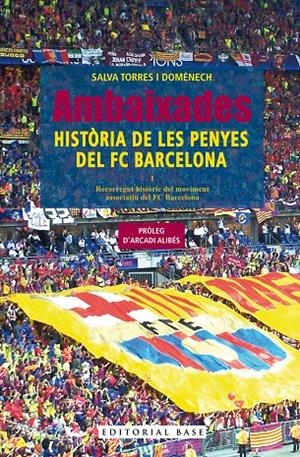AMBAIXADES. HISTÒRIA DE LES PENYES DEL FC BARCELONA | 9788410131606 | TORRES DOMÈNECH, SALVA | Llibreria Ombra | Llibreria online de Rubí, Barcelona | Comprar llibres en català i castellà online