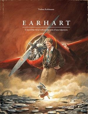 EARHART. L'INCREÏBLE VOL AL VOLTANT DEL MÓN D'UNA TALPONETA | 9788426149169 | KUHLMANN, TORBEN | Llibreria Ombra | Llibreria online de Rubí, Barcelona | Comprar llibres en català i castellà online