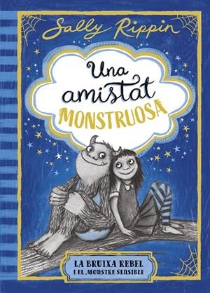 UNA AMISTAT MONSTRUOSA 1. LA BRUIXA REBEL I EL MONSTRE SENSIBLE | 9791387519384 | RIPPIN, SALLY | Llibreria Ombra | Llibreria online de Rubí, Barcelona | Comprar llibres en català i castellà online