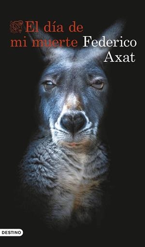 EL DÍA DE MI MUERTE | 9788423367368 | AXAT, FEDERICO | Llibreria Ombra | Llibreria online de Rubí, Barcelona | Comprar llibres en català i castellà online