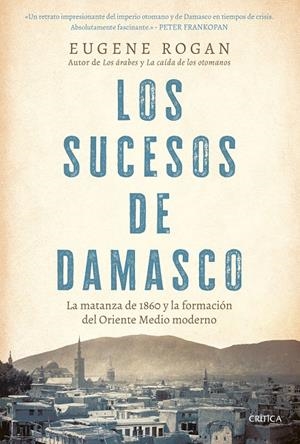 LOS SUCESOS DE DAMASCO | 9788491997474 | ROGAN, EUGENE | Llibreria Ombra | Llibreria online de Rubí, Barcelona | Comprar llibres en català i castellà online