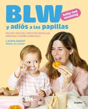 BABY-LED WEANING Y ADIÓS A LAS PAPILLAS | 9788425369513 | GARAT (@KETO_CON_LAURA Y @BEBE_SIN_AZUCAR), LAURA | Llibreria Ombra | Llibreria online de Rubí, Barcelona | Comprar llibres en català i castellà online
