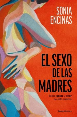 EL SEXO DE LAS MADRES | 9788419965219 | ENCINAS (@SONIAENCINAS), SONIA | Llibreria Ombra | Llibreria online de Rubí, Barcelona | Comprar llibres en català i castellà online