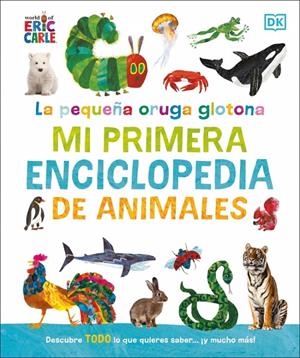 LA PEQUEÑA ORUGA GLOTONA: MI PRIMERA ENCICLOPEDIA DE ANIMALES | 9780241752890 | CARLE, ERIC | Llibreria Ombra | Llibreria online de Rubí, Barcelona | Comprar llibres en català i castellà online