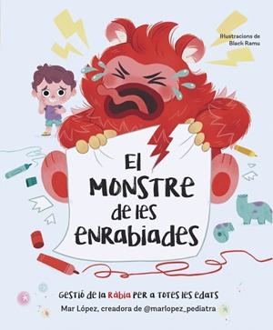 EL MONSTRE DE LES ENRABIADES | 9788448870768 | LÓPEZ (@MARLOPEZ_PEDIATRA), MAR | Llibreria Ombra | Llibreria online de Rubí, Barcelona | Comprar llibres en català i castellà online