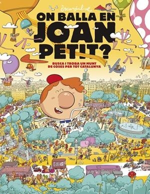 ON BALLA EN JOAN PETIT? BUSCA I TROBA UN MUNT DE COSES PER TOT CATALUNYA | 9788448870232 | JULVE, ÒSCAR | Llibreria Ombra | Llibreria online de Rubí, Barcelona | Comprar llibres en català i castellà online