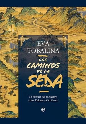 LOS CAMINOS DE LA SEDA | 9788413848815 | TOBALINA, EVA | Llibreria Ombra | Llibreria online de Rubí, Barcelona | Comprar llibres en català i castellà online