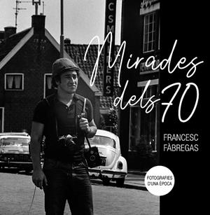MIRADES DELS 70 | 9788413035970 | FÀBREGAS, FRANCESC | Llibreria Ombra | Llibreria online de Rubí, Barcelona | Comprar llibres en català i castellà online