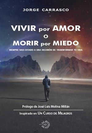 VIVIR POR AMOR O MORIR POR MIEDO | 9788412306828 | CARRASCO HUERTA, JORGE | Llibreria Ombra | Llibreria online de Rubí, Barcelona | Comprar llibres en català i castellà online