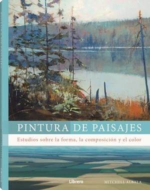 PINTURA DE PAISAJES | 9789464990331 | ALBALA, MITCHELL | Llibreria Ombra | Llibreria online de Rubí, Barcelona | Comprar llibres en català i castellà online