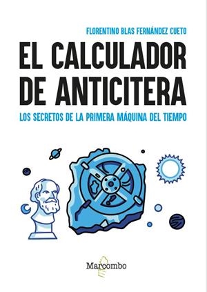 EL CALCULADOR DE ANTICITERA | 9788426737922 | FERNÁNDEZ CUETO, FLORENTINO BLAS | Llibreria Ombra | Llibreria online de Rubí, Barcelona | Comprar llibres en català i castellà online
