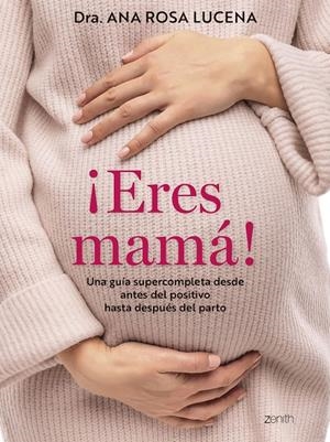 ¡ERES MAMÁ! | 9788408300960 | DRA. ANA ROSA LUCENA | Llibreria Ombra | Llibreria online de Rubí, Barcelona | Comprar llibres en català i castellà online
