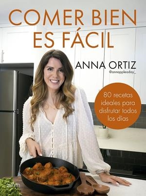 COMER BIEN ES FÁCIL | 9788408300748 | ANNA ORTIZ @ANNAPPLEADAY_ | Llibreria Ombra | Llibreria online de Rubí, Barcelona | Comprar llibres en català i castellà online