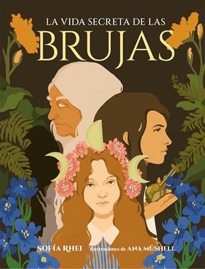 LA VIDA SECRETA DE LAS BRUJAS | 9788410378179 | RHEI, SOFÍA/MÜSHELL, ANA | Llibreria Ombra | Llibreria online de Rubí, Barcelona | Comprar llibres en català i castellà online