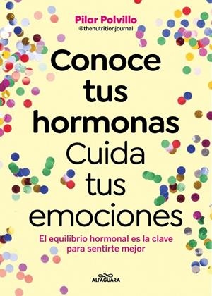 CONOCE TUS HORMONAS. CUIDA TUS EMOCIONES | 9788410190948 | POLVILLO (@THENUTRITIONJOURNAL), PILAR | Llibreria Ombra | Llibreria online de Rubí, Barcelona | Comprar llibres en català i castellà online