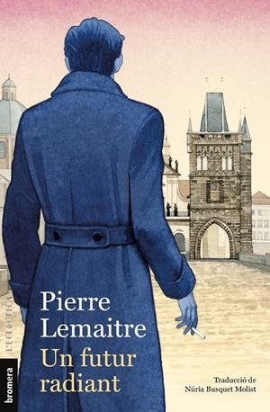 UN FUTUR RADIANT | 9788413587523 | LEMAITRE, PIERRE | Llibreria Ombra | Llibreria online de Rubí, Barcelona | Comprar llibres en català i castellà online