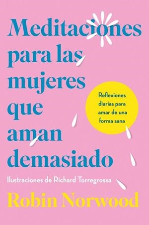 MEDITACIONES PARA LAS MUJERES QUE AMAN DEMASIADO | 9788410467156 | NORWOOD, ROBIN | Llibreria Ombra | Llibreria online de Rubí, Barcelona | Comprar llibres en català i castellà online