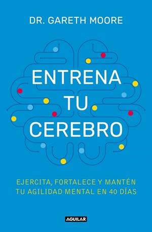 ENTRENA TU CEREBRO | 9788403525085 | MOORE, DR. GARETH | Llibreria Ombra | Llibreria online de Rubí, Barcelona | Comprar llibres en català i castellà online