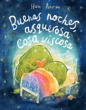 BUENAS NOCHES, ASQUEROSA COSA VISCOSA | 9788448869892 | AARON, HUW | Llibreria Ombra | Llibreria online de Rubí, Barcelona | Comprar llibres en català i castellà online