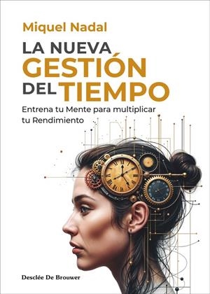 LA NUEVA GESTIÓN DEL TIEMPO. ENTRENA TU MENTE PARA MULTIPLICAR TU RENDIMIENTO | 9788433032867 | NADAL VELA, MIQUEL | Llibreria Ombra | Llibreria online de Rubí, Barcelona | Comprar llibres en català i castellà online
