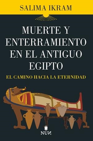 MUERTE Y ENTERRAMIENTO EN EL ANTIGUO EGIPTO | 9788418648762 | SALIMA IKRAM | Llibreria Ombra | Llibreria online de Rubí, Barcelona | Comprar llibres en català i castellà online