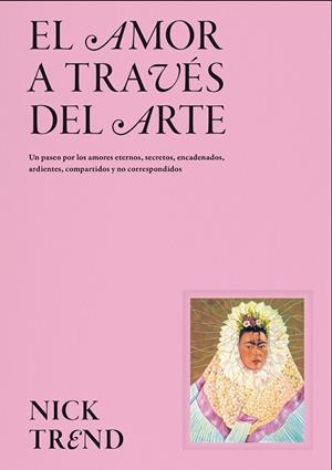 EL AMOR A TRAVÉS DEL ARTE | 9788419043658 | TREND, NICK | Llibreria Ombra | Llibreria online de Rubí, Barcelona | Comprar llibres en català i castellà online