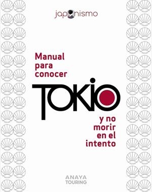 MANUAL PARA CONOCER TOKIO Y NO MORIR EN EL INTENTO | 9788491589440 | RODRÍGUEZ GÓMEZ, LUIS ANTONIO/TOMÀS AVELLANA, LAURA | Llibreria Ombra | Llibreria online de Rubí, Barcelona | Comprar llibres en català i castellà online