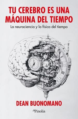 TU CEREBRO ES UNA MÁQUINA DEL TIEMPO | 9791387556174 | DEAN BUONOMANO | Llibreria Ombra | Llibreria online de Rubí, Barcelona | Comprar llibres en català i castellà online