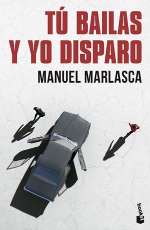TÚ BAILAS Y YO DISPARO | 9788423367610 | MARLASCA, MANUEL | Llibreria Ombra | Llibreria online de Rubí, Barcelona | Comprar llibres en català i castellà online